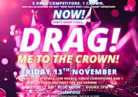 NOW! That's What I Call...DRAG! Me To The Crown! Cambridge!