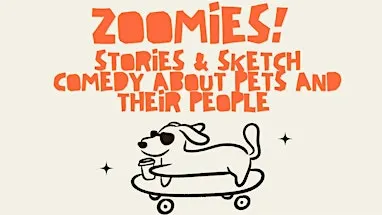 Zoomies: Stories & Sketch Comedy about People and their Pets
