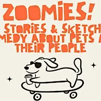 Zoomies: Stories & Sketch Comedy about People and their Pets