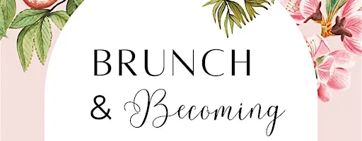 Brunch & Becoming