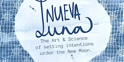 Nueva Luna | The Art & Science of setting intentions under a new moon.