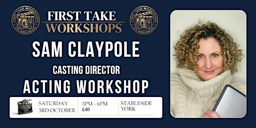 Casting Director Sam Claypole Acting Workshop - 3pm - 6pm