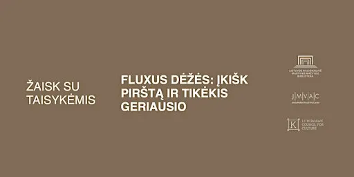 Fluxus dėžės: įkišk pirštą ir tikėkis geriausio