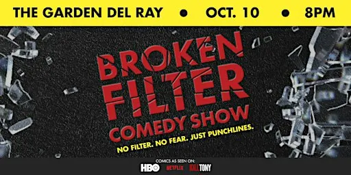 Broken Filter Comedy Show @ The Garden Del Ray