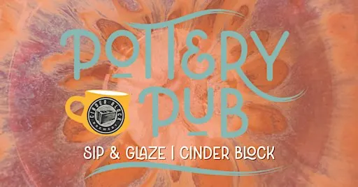 Pottery Pub™: A Sip & Glaze experience at Cinder Block!