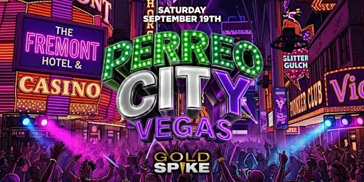 PERREO CITY @ LAS VEGAS GOLD SPIKE 21+ EVERYONE FREE W/RSVP