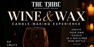 Wine & Wax: Candle-Making Experience (The Tribe Entertainment Center)