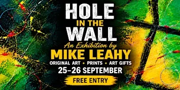 HOLE IN THE WALL – Mike Leahy Art Exhibition