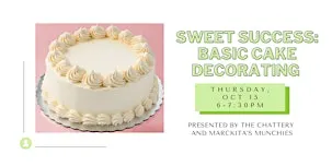Sweet Success: Basic Cake Decorating