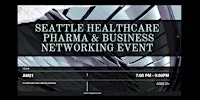 Seattle Healthcare, Pharma & Business Networking Event