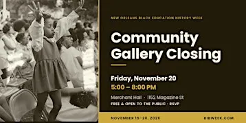 Community Gallery Closing (New Orleans Black Education History Week)