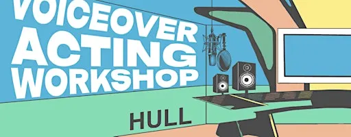 Voiceover Acting Workshop - Hull