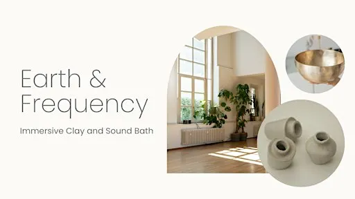 Earth & Frequency - Immersive Clay & Sound Bath