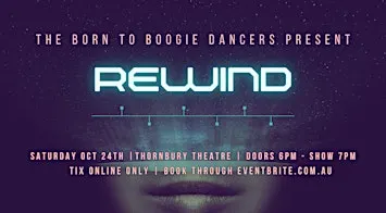 REWIND - Dance Show Presented by the Born to Boogie Dancers