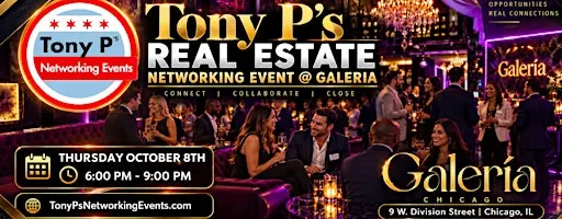 Tony P's Real Estate Networking Event @ Galeria: Thursday October 8th
