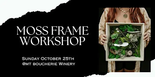 Moss Frame Workshop - Mt Boucherie Winery