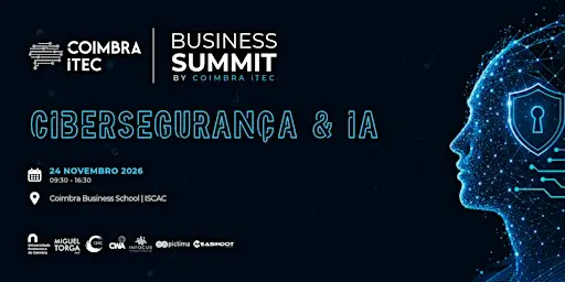 Business Summit by Coimbra iTEC | Cibersegurança & IA