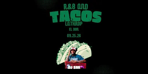 R&B and Tacos with DJ SM - Lathrop