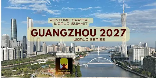 Guangzhou 2027 Venture Capital World Summit