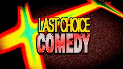 Last Choice Comedy