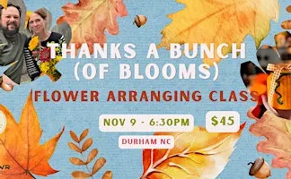Thanks a Bunch of Blooms Flower Arranging Class