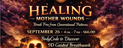HEALING MOTHER WOUNDS 9D BREATH JOURNEY AND BODYCODE