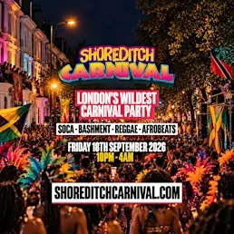 SHOREDITCH CARNIVAL - London's Biggest Carnival Party (FREE BEFORE 12AM)