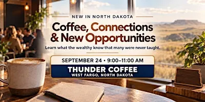 • Coffee • Connections • New Opportunities