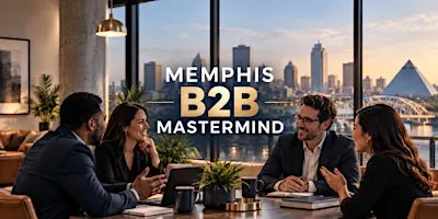 Memphis B2B Mastermind & Referral Exchange | Small Business