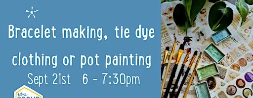Fandom bracelet making, tie dye clothing designing or plant pot painting