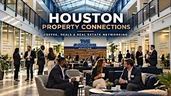 Houston Property Connections: Coffee, Deals & Real Estate Mixer