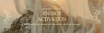 Energy Activation - Life force - Kundalini