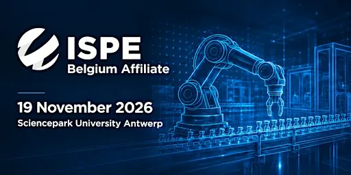 ISPE Belgium Affiliate Technical Seminar 'Robotics in Life Sciences'