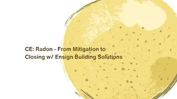 CE: Radon - From Mitigation to Closing w/ Ensign Building Solutions