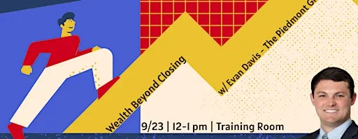 Wealth Beyond the Closing Table w/ Evan Davis - The Piedmont Group