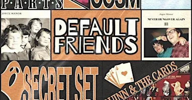 MIRROR PARTS, PARACOSM, DEFAULT FRIENDS, QUINN & THE CARDS,SECRET SET