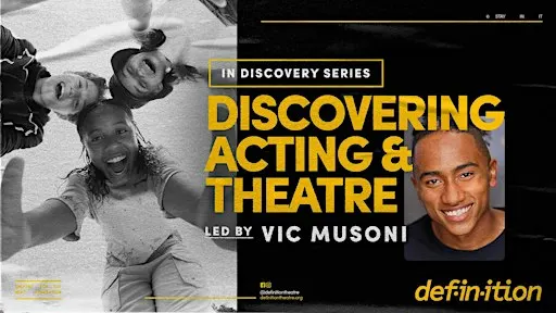 Discovering Theatre & Acting with Definition Theatre (9/30-10/21)