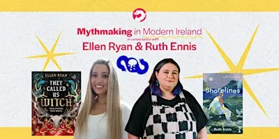 Mythmaking in Modern Ireland – In Conversation with Ruth Ennis & Ellen Ryan