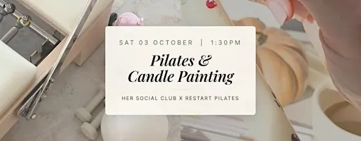 Pilates & candle painting | Her Social Club x Restart Pilates