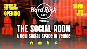 THE SOCIAL ROOM OPENING - New Season @ Hard Rock Cafè Venice
