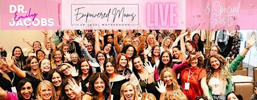 4th Annual Empowered Moms Live