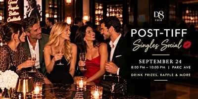 ❤️ Post TIFF Toronto Singles Social at Parc Ave Yorkville (Ages 30+)