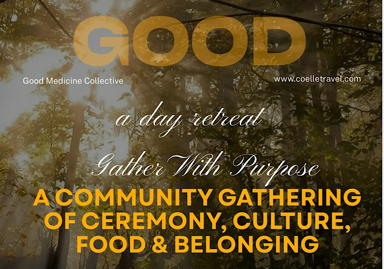A Day Retreat: Community Gathering of Ceremony, Culture, Food & Belonging