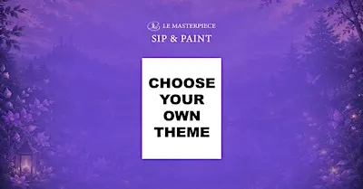 Sip and Paint: Choose Your Own Theme