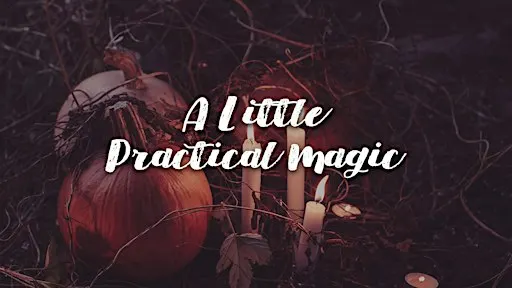 A Little Practical Magic