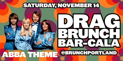 DRAG BRUNCH BAR-CALA - ABBA SPECIAL (Saturday, NOVEMBER 14)