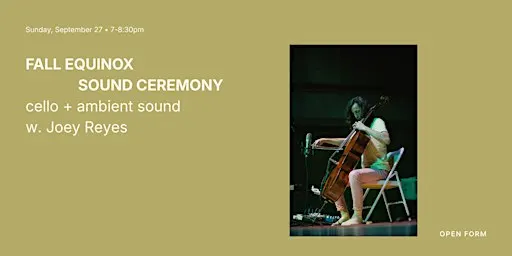 Fall Equinox Sound Ceremony: Cello + Percussion with Joey Reyes