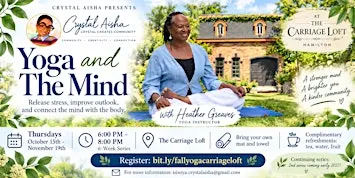 Yoga and the Mind: 6 week course at The Carriage Loft w/ Heather Greaves