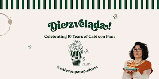 Diezvelada: A Slumber Party for 10 Years of Café con Pam