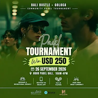 *BALI BUSTLE × GOLOCA COMMUNITY PADEL MEGA TOURNAMENT*
